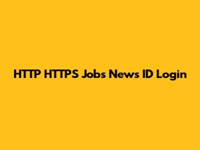 HTTP HTTPS Jobs News ID Login