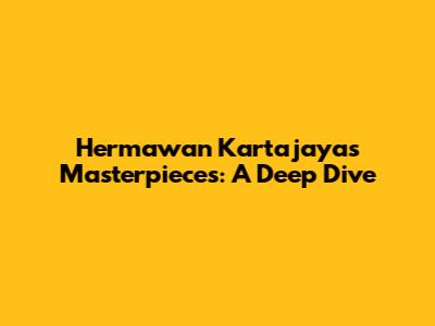 Hermawan Kartajaya's Masterpieces: A Deep Dive