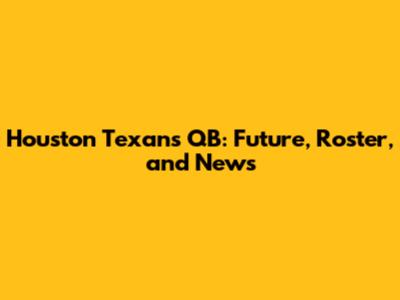 Houston Texans QB: Future, Roster, and News