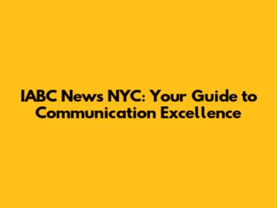 IABC News NYC: Your Guide to Communication Excellence