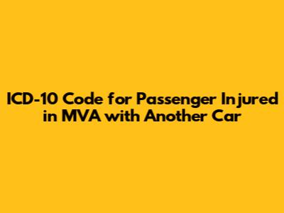 ICD-10 Code for Passenger Injured in MVA with Another Car
