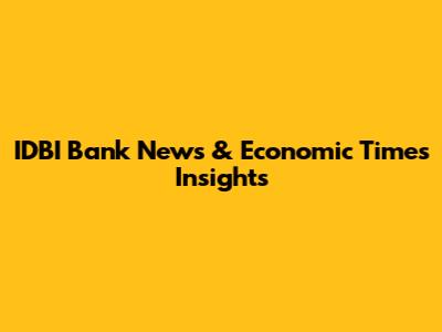 IDBI Bank News & Economic Times Insights