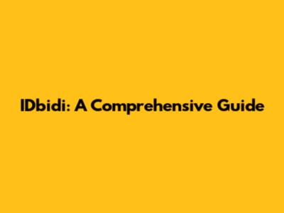 IDbidi: A Comprehensive Guide