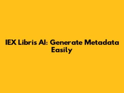 IEX Libris AI: Generate Metadata Easily
