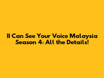 II Can See Your Voice Malaysia Season 4: All the Details!