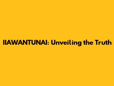 IIAWANTUNAI: Unveiling the Truth