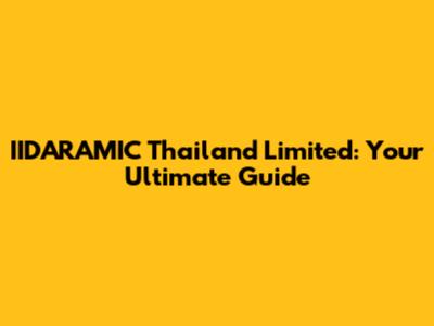 IIDARAMIC Thailand Limited: Your Ultimate Guide