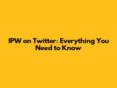 IPW on Twitter: Everything You Need to Know