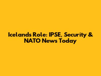 Iceland's Role: IPSE, Security & NATO News Today