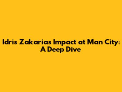 Idris Zakaria's Impact at Man City: A Deep Dive