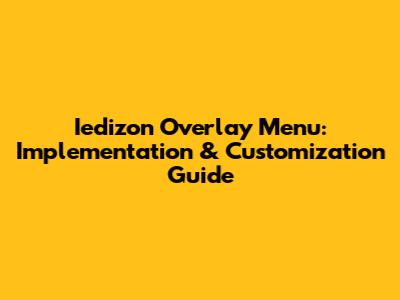 Iedizon Overlay Menu: Implementation & Customization Guide