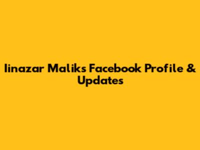 Iinazar Malik's Facebook Profile & Updates