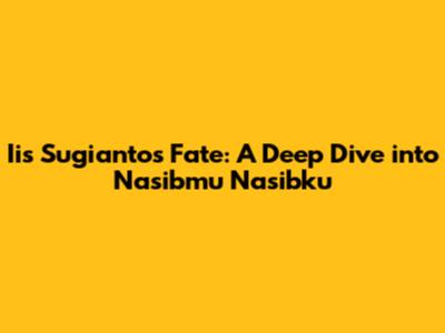 Iis Sugianto's Fate: A Deep Dive into 'Nasibmu Nasibku'