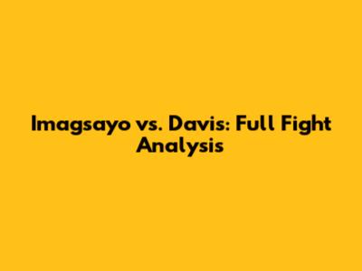 Imagsayo vs. Davis: Full Fight Analysis