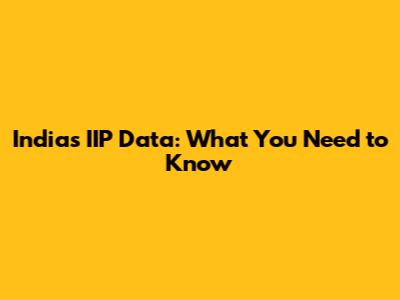 India's IIP Data: What You Need to Know