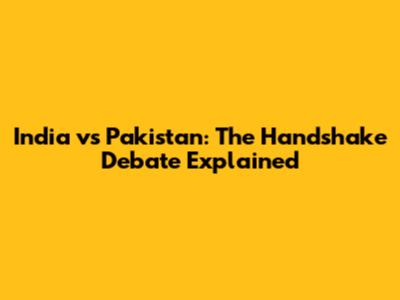 India vs Pakistan: The Handshake Debate Explained