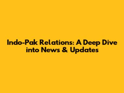 Indo-Pak Relations: A Deep Dive into News & Updates