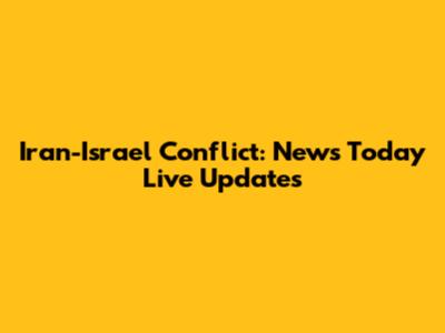 Iran-Israel Conflict: News Today Live Updates