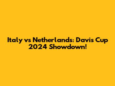 Italy vs Netherlands: Davis Cup 2024 Showdown!