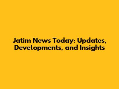 Jatim News Today: Updates, Developments, and Insights