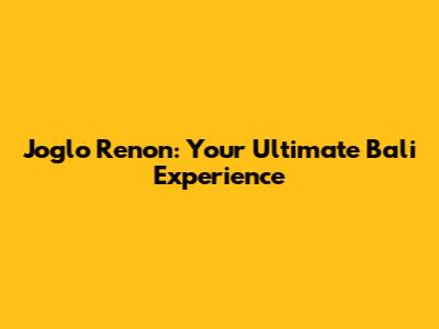 Joglo Renon: Your Ultimate Bali Experience