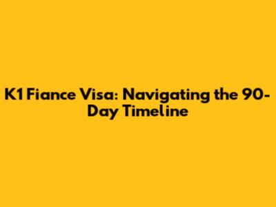 K1 Fiance Visa: Navigating the 90-Day Timeline