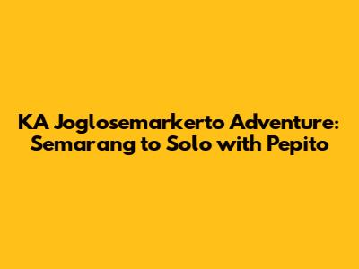 KA Joglosemarkerto Adventure: Semarang to Solo with Pepito