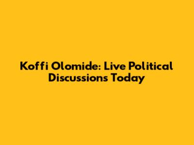 Koffi Olomide: Live Political Discussions Today