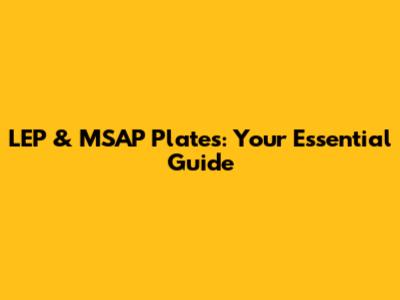 LEP & MSAP Plates: Your Essential Guide
