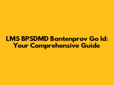 LMS BPSDMD Bantenprov Go Id: Your Comprehensive Guide