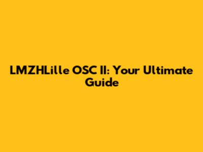 LMZHLille OSC II: Your Ultimate Guide