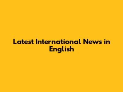 Latest International News in English