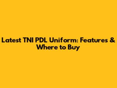 Latest TNI PDL Uniform: Features & Where to Buy