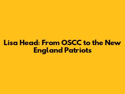 Lisa Head: From OSCC to the New England Patriots