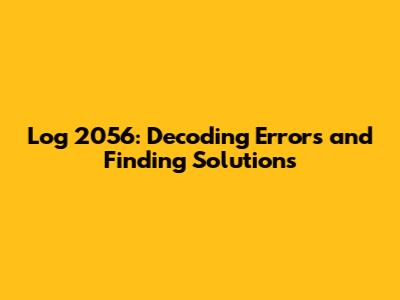 Log 2056: Decoding Errors and Finding Solutions