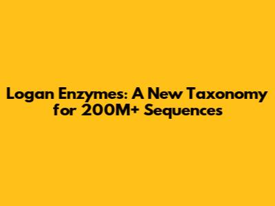 Logan Enzymes: A New Taxonomy for 200M+ Sequences