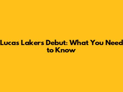 Luca's Lakers Debut: What You Need to Know