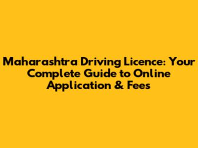 Maharashtra Driving Licence: Your Complete Guide to Online Application & Fees