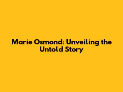 Marie Osmond: Unveiling the Untold Story
