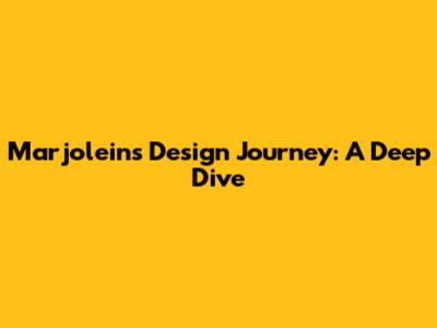 Marjolein's Design Journey: A Deep Dive