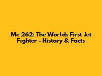 Me 262: The World's First Jet Fighter - History & Facts