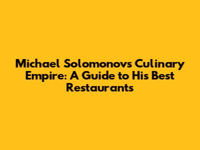 Michael Solomonov's Culinary Empire: A Guide to His Best Restaurants