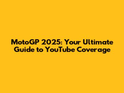 MotoGP 2025: Your Ultimate Guide to YouTube Coverage
