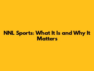 NNL Sports: What It Is and Why It Matters