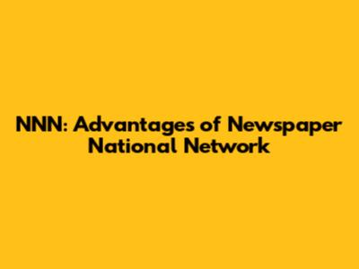 NNN: Advantages of Newspaper National Network