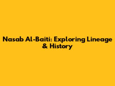 Nasab Al-Baiti: Exploring Lineage & History