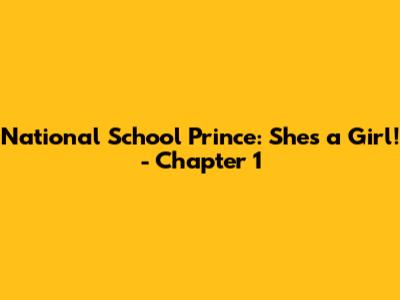 National School Prince: She's a Girl! - Chapter 1