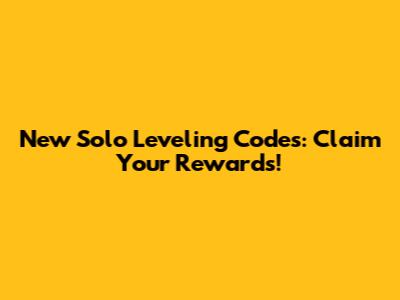 New Solo Leveling Codes: Claim Your Rewards!