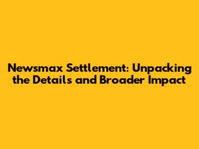 Newsmax Settlement: Unpacking the Details and Broader Impact