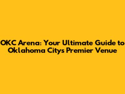 OKC Arena: Your Ultimate Guide to Oklahoma City's Premier Venue